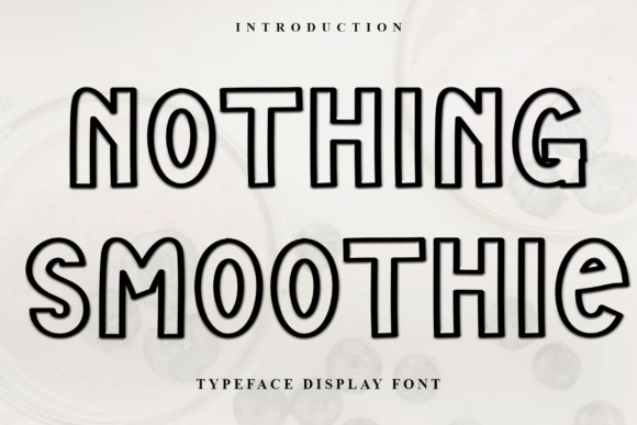 Nothing Smoothie: A Soft, Versatile Font for Creative Designers